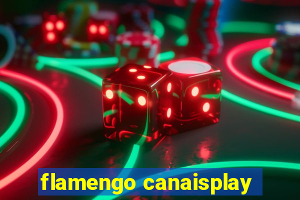 flamengo canaisplay